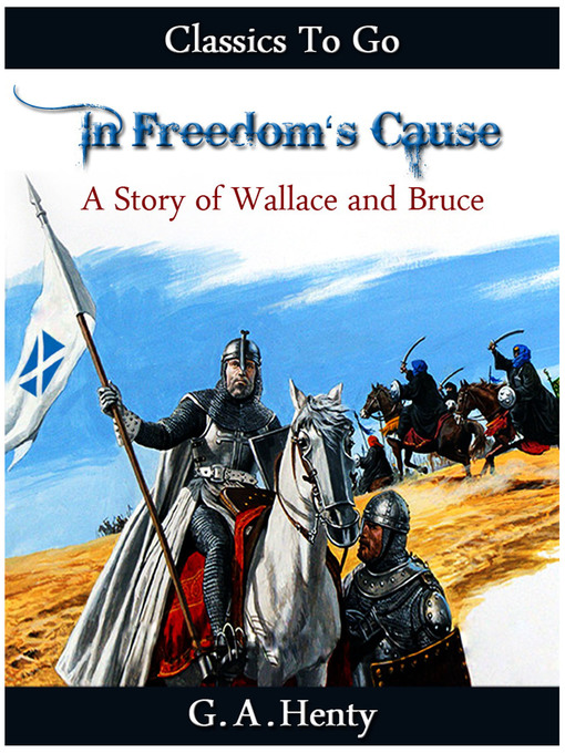 Title details for In Freedom's Cause by G. A. Henty - Available